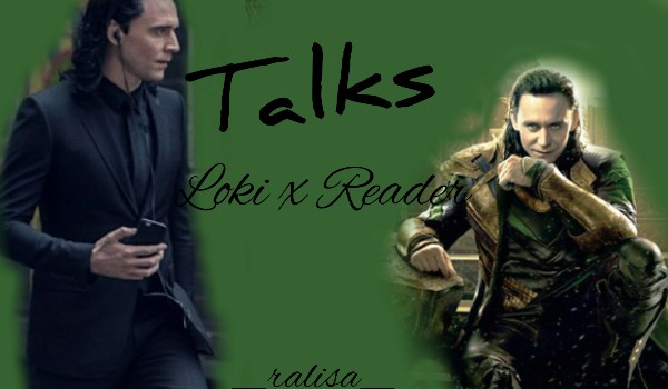 Talks: Loki x Reader #2