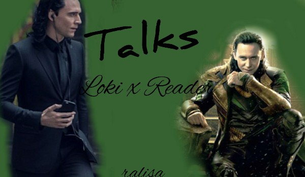 Talks: Loki x Reader #9