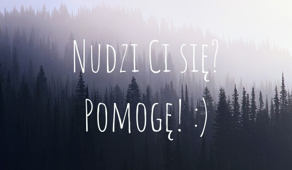 Nudzi Ci się? #19 Edycja Specjalna