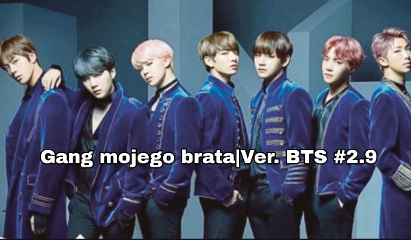 Gang mojego brata – Ver. BTS #2.9