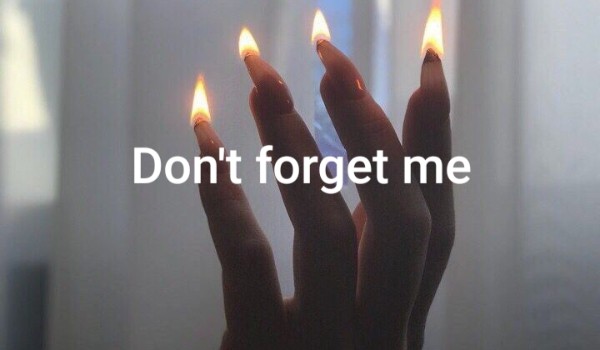 Don’t forget me