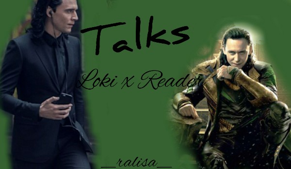 Talks: Loki x Reader #13