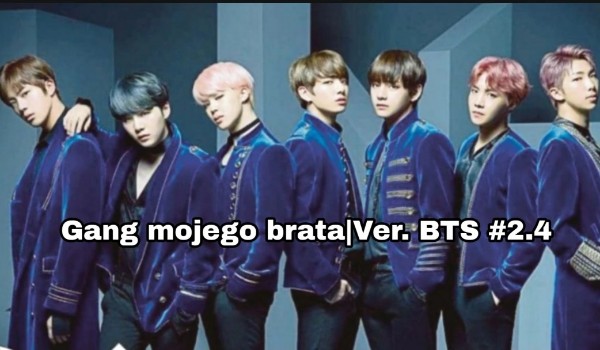 Gang mojego brata – Ver. BTS #2.4