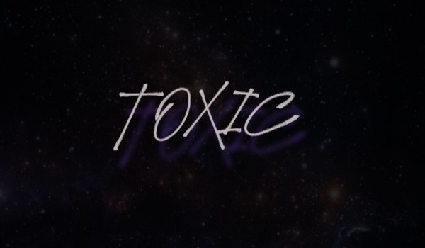 Toxic- 0