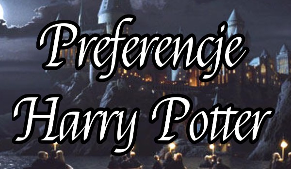 Preferencje Harry Potter #3