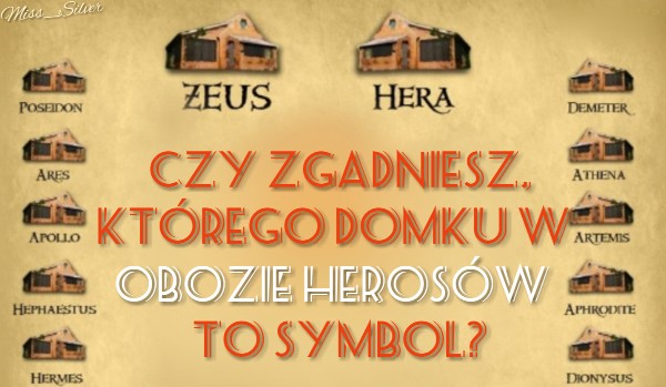 Czy zgadniesz, którego domku w Obozie Herosów to symbol?