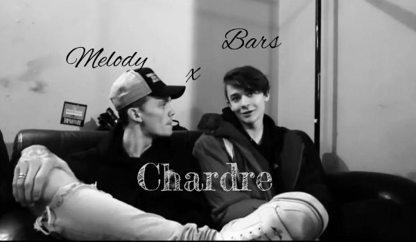 Bars x Melody // Chardre