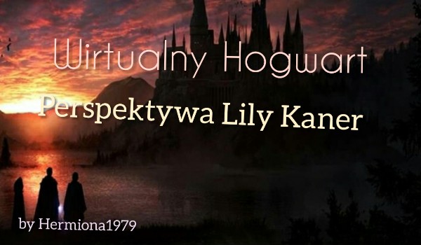 Wirtualny Hogwart – perspektywa Lily Kaner