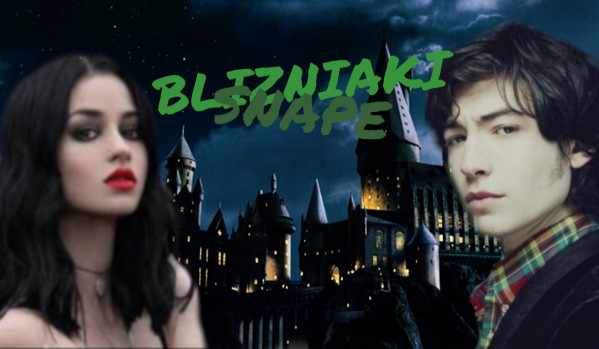 Bliźniaki Snape #powrót
