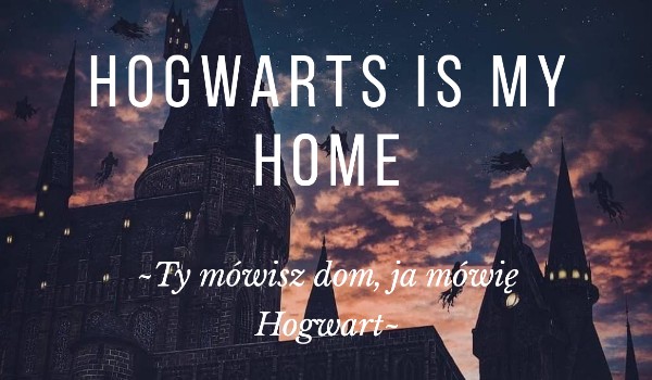 ~Hogwarts is my home~ Chapter 1~