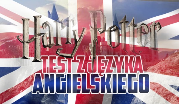 Harry Potter – test z języka angielskiego!