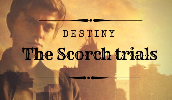 Destiny – The scorch trials #5