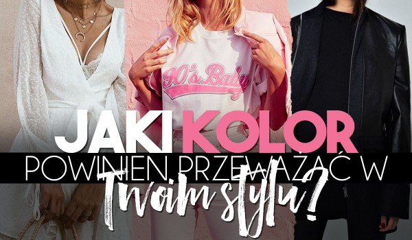 Jaki kolor powinien przeważać w Twoim stylu?