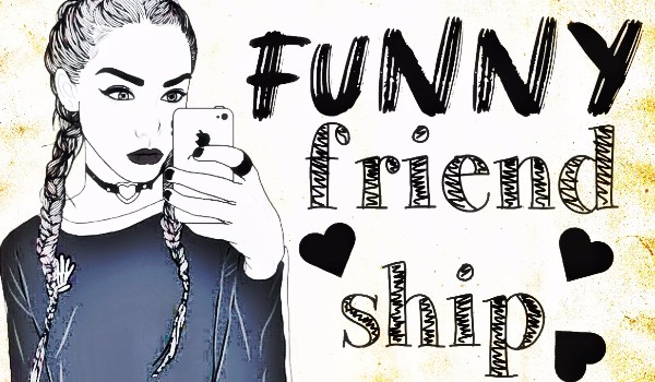 Funny Friendship #3