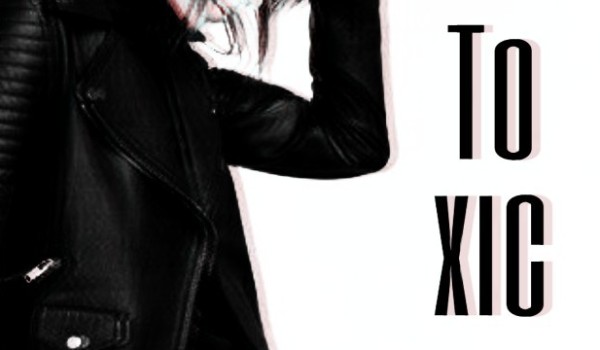 Toxic – rozdział XII