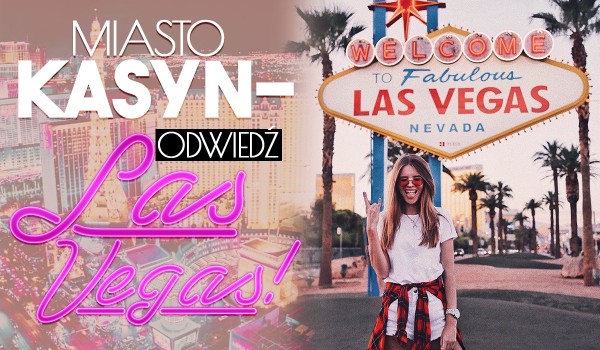Miasto Kasyn – Odwiedź Las Vegas!