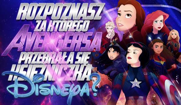 Czy rozpoznasz, za jakiego Avengersa przebrała się ta księżniczka Disneya?