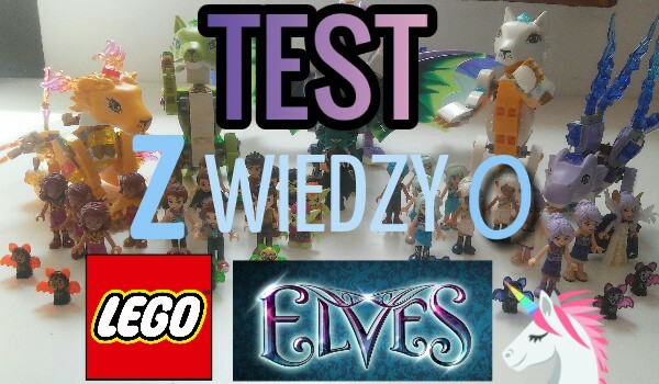 TEST z wiedzy o LEGO ELVES!