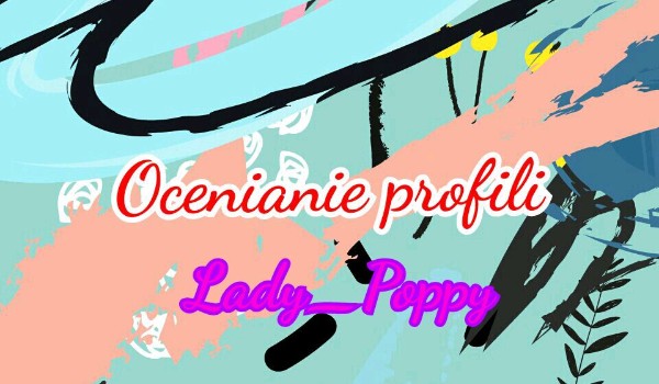 Ocenianie profili- @Lady_Poppy