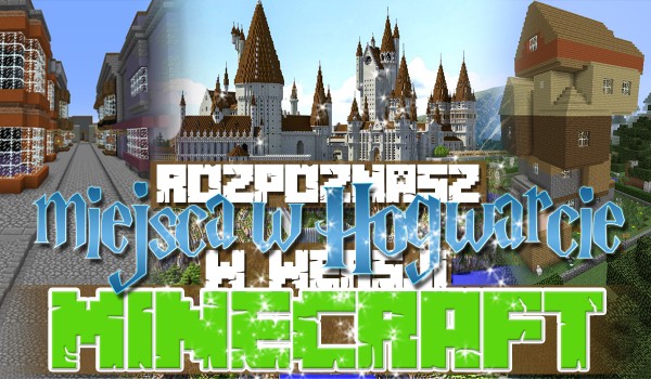 Rozpoznasz miejsca w Hogwarcie w wersji Minecraft?