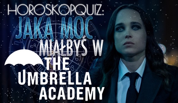 Horoskopquiz: Jaką miałbyś moc w „The Umbrella Academy”?