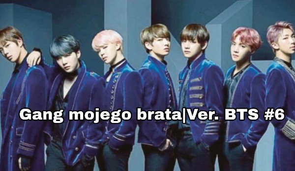 Gang mojego brata – Ver. BTS #6