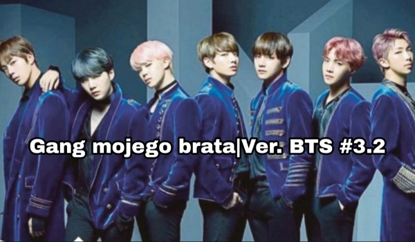 Gang mojego brata – Ver. BTS #3.2
