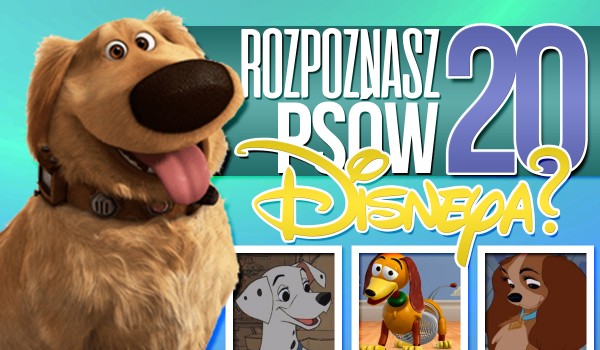 Rozpoznasz 20 psów „Disneya”?
