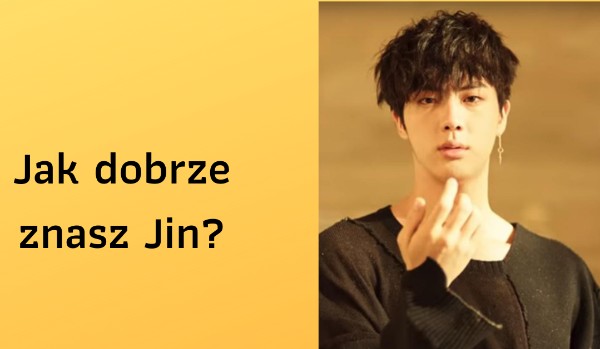 Jak dobrze znasz Jin?
