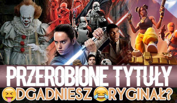 Przerobione Tytuły – Czy zgadniesz oryginalne wersje?