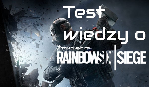 Test wiedzy o Rainbow Six Siege