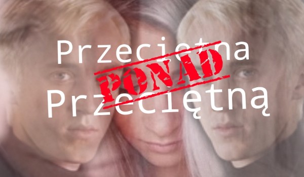 Przeciętna PONAD przeciętną #6