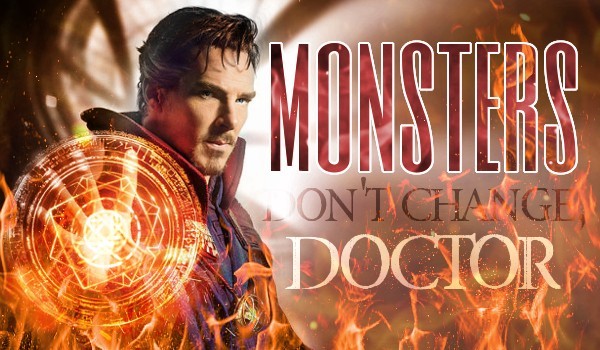 Monsters Don’t Change, Doctor — Rozdział II