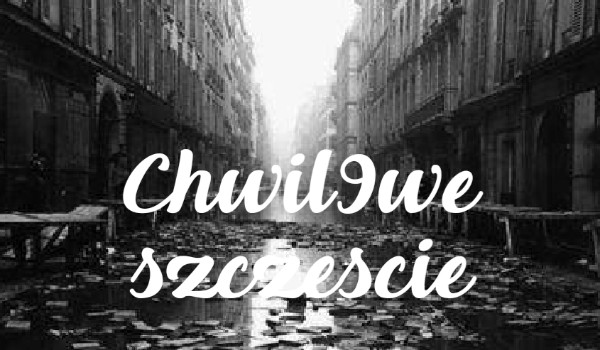 Chwilowe szczęście #3