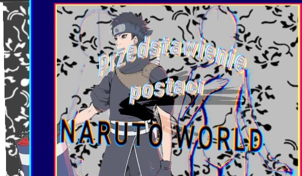 NARUTO WORLD #przedstawienie postaci