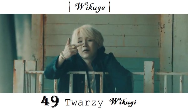 49 Twarzy Wikugi [Wikuga] #2