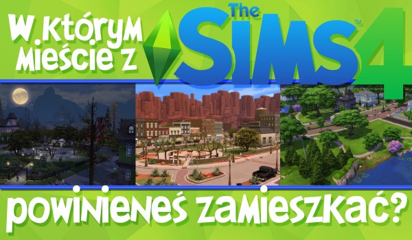 W jakim simowym mieście powinieneś zamieszkać?