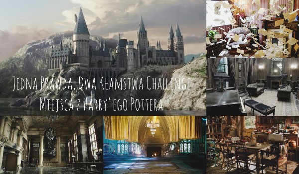 Jedna prawda, dwa kłamstwa Challenge #2 – miejsca z Harry’ego Pottera!