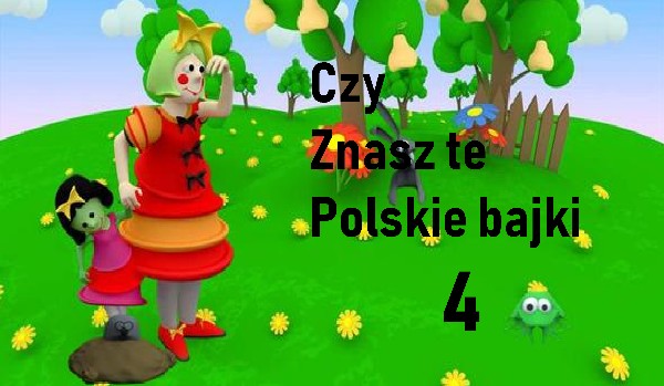 Znasz te polskie bajki 4