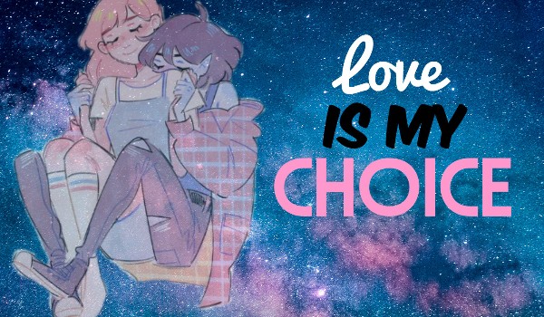 Love is my choice