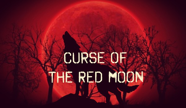 Curse Of The Red Moon #Koniec