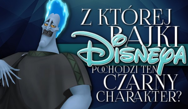 Z której bajki „Disneya” pochodzi ten czarny charakter?