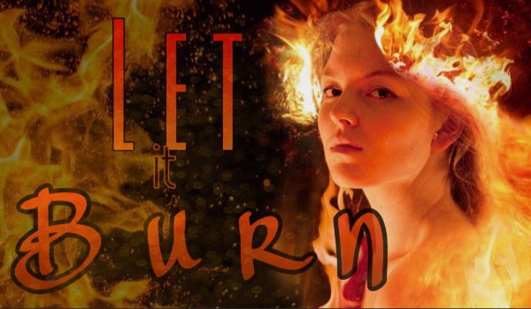 Let it Burn #6