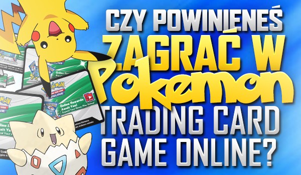 Czy powinieneś zagrać w „Pokémon Trading Card Game Online”?