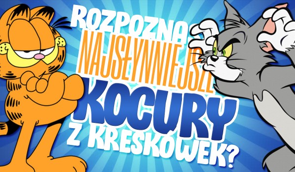 Najsłynniejsze kocury z kreskówek. Dasz radę je rozpoznać?
