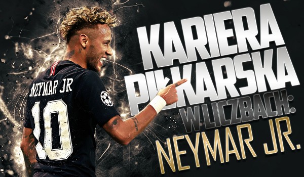 Kariera piłkarska w liczbach: Neymar Jr.
