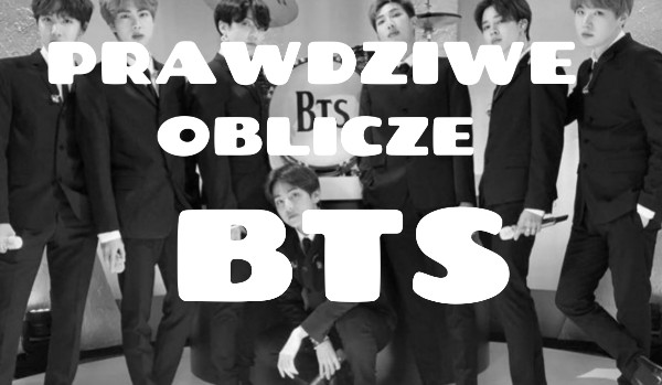 Prawdziwe oblicze BTS #1
