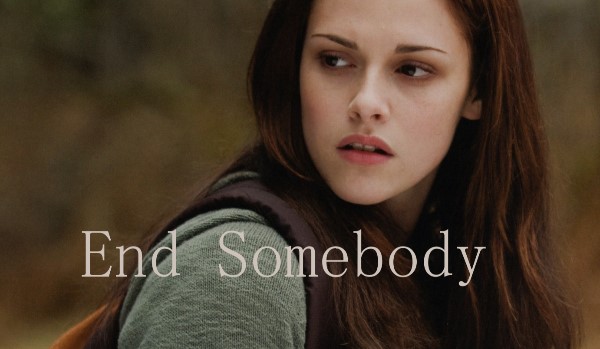 End Somebody