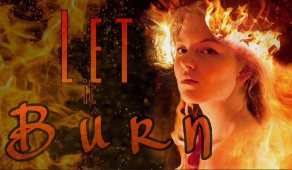Let it Burn #3