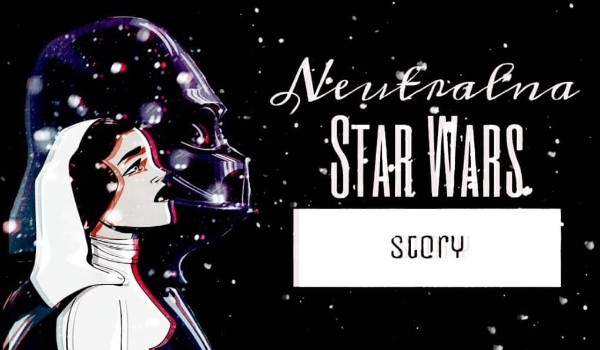 Neutralna – Star Wars Story